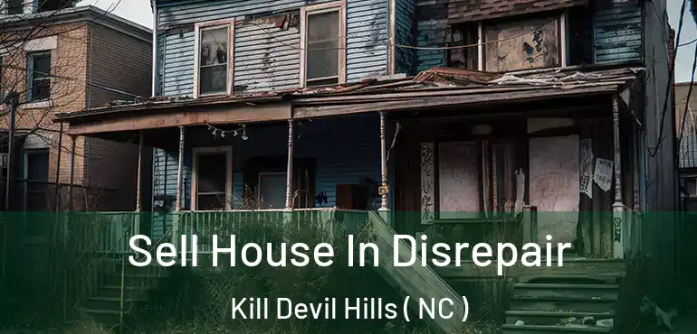  Sell House In Disrepair Kill Devil Hills ( NC )
