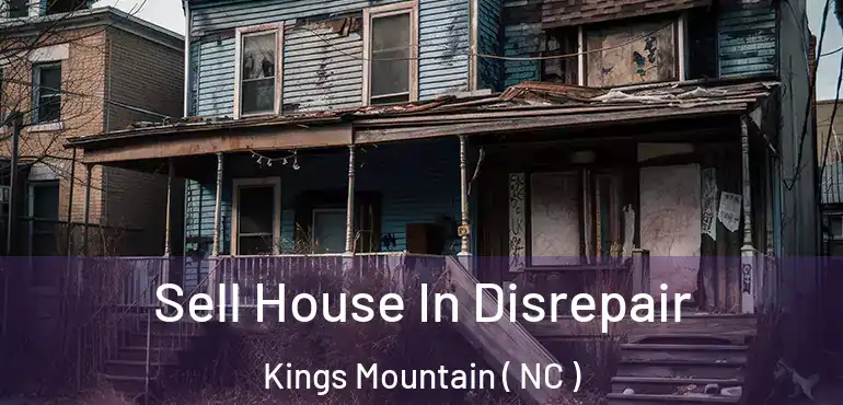 Sell House In Disrepair Kings Mountain ( NC )