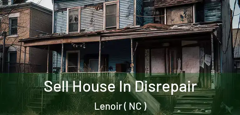  Sell House In Disrepair Lenoir ( NC )