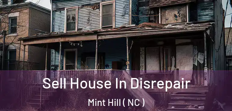  Sell House In Disrepair Mint Hill ( NC )