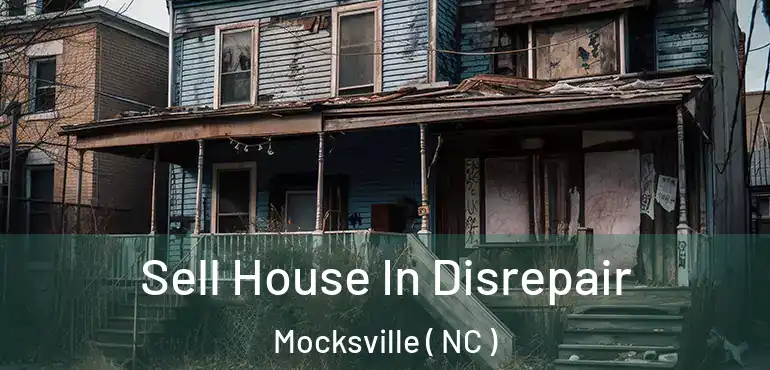  Sell House In Disrepair Mocksville ( NC )