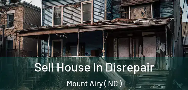  Sell House In Disrepair Mount Airy ( NC )