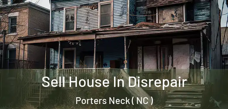  Sell House In Disrepair Porters Neck ( NC )