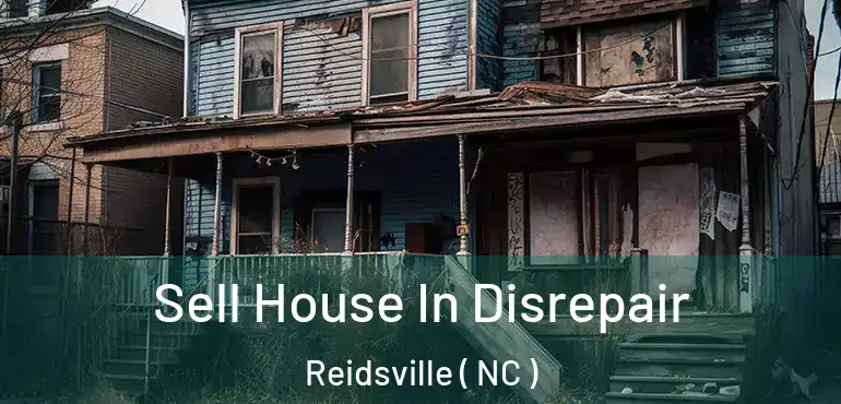  Sell House In Disrepair Reidsville ( NC )