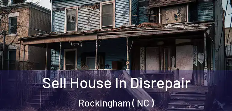  Sell House In Disrepair Rockingham ( NC )