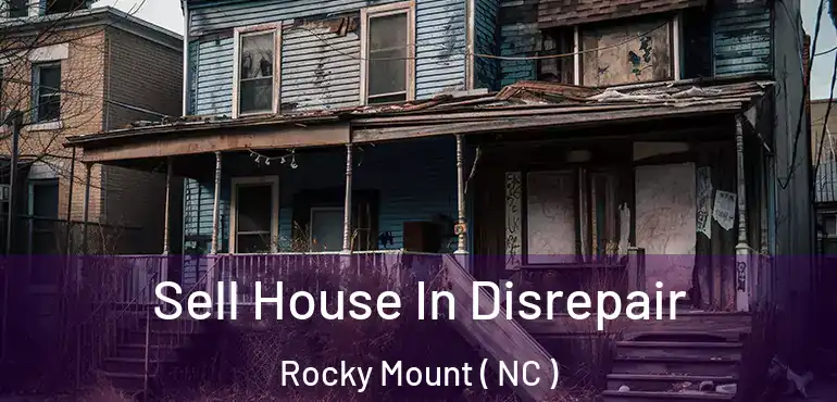  Sell House In Disrepair Rocky Mount ( NC )