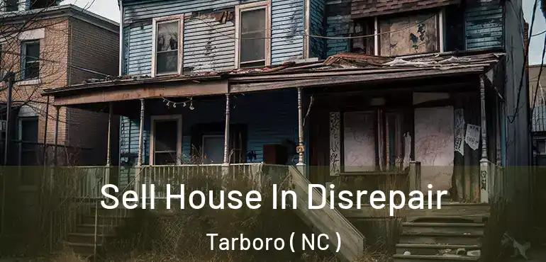  Sell House In Disrepair Tarboro ( NC )