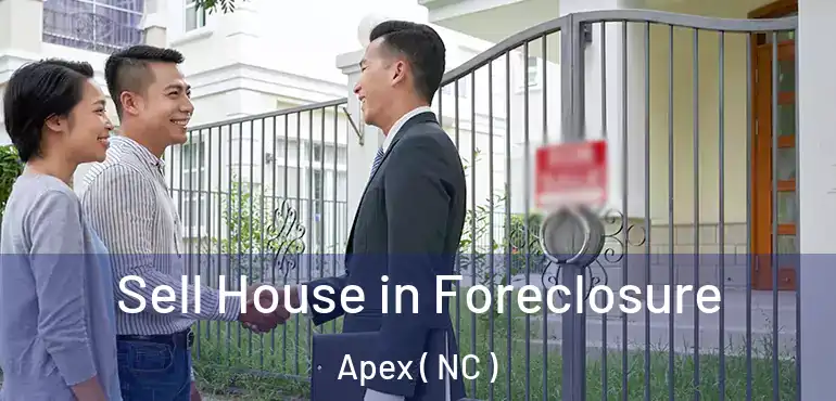  Sell House in Foreclosure Apex ( NC )