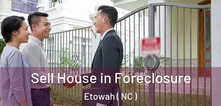  Sell House in Foreclosure Etowah ( NC )