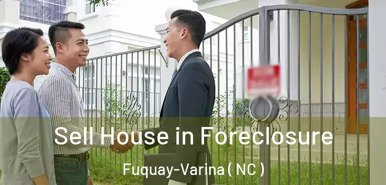  Sell House in Foreclosure Fuquay-Varina ( NC )