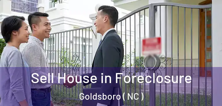  Sell House in Foreclosure Goldsboro ( NC )