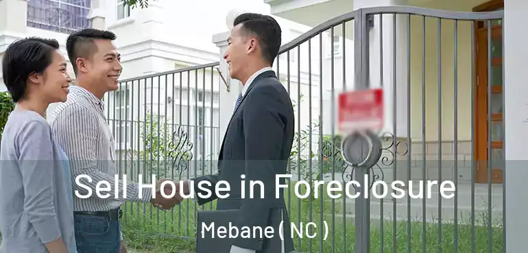  Sell House in Foreclosure Mebane ( NC )