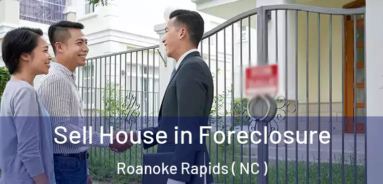  Sell House in Foreclosure Roanoke Rapids ( NC )