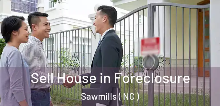  Sell House in Foreclosure Sawmills ( NC )