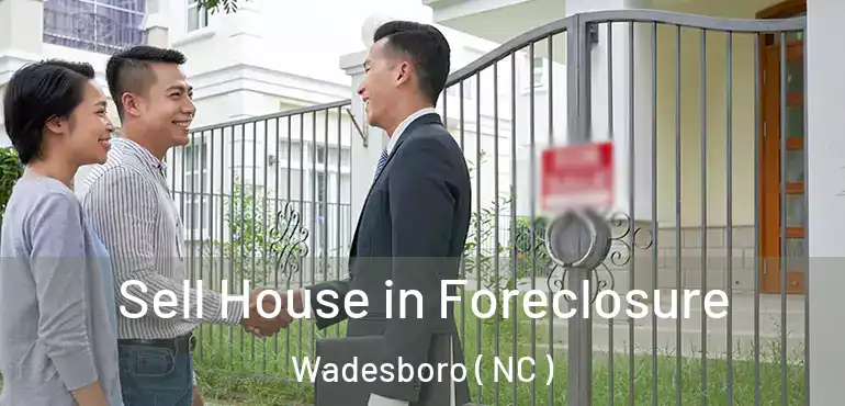  Sell House in Foreclosure Wadesboro ( NC )