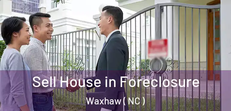  Sell House in Foreclosure Waxhaw ( NC )
