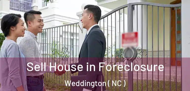  Sell House in Foreclosure Weddington ( NC )