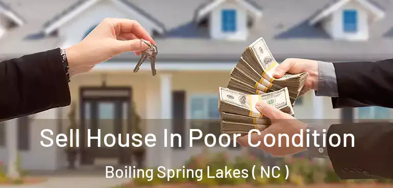  Sell House In Poor Condition Boiling Spring Lakes ( NC )