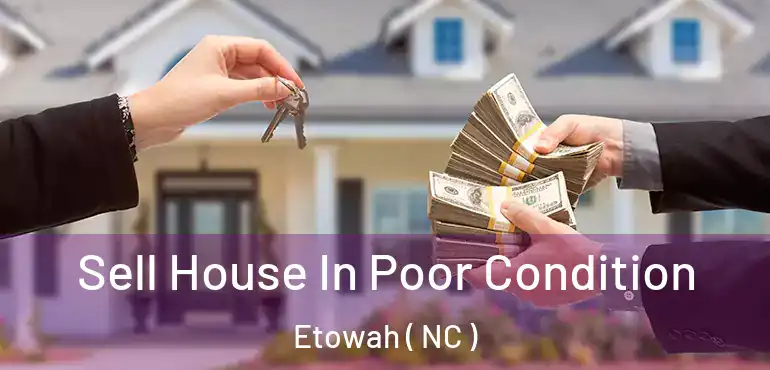  Sell House In Poor Condition Etowah ( NC )