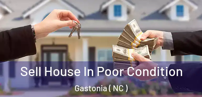  Sell House In Poor Condition Gastonia ( NC )
