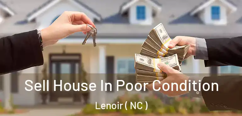  Sell House In Poor Condition Lenoir ( NC )