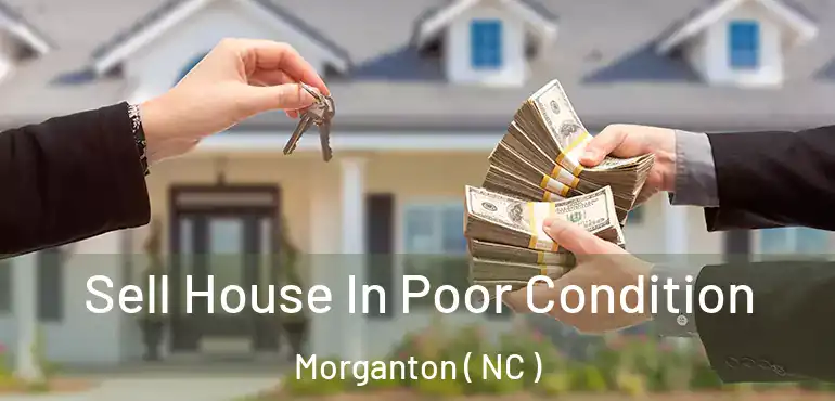  Sell House In Poor Condition Morganton ( NC )