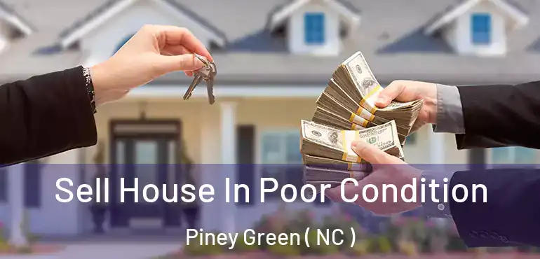  Sell House In Poor Condition Piney Green ( NC )
