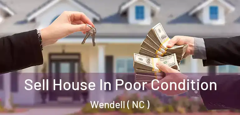  Sell House In Poor Condition Wendell ( NC )