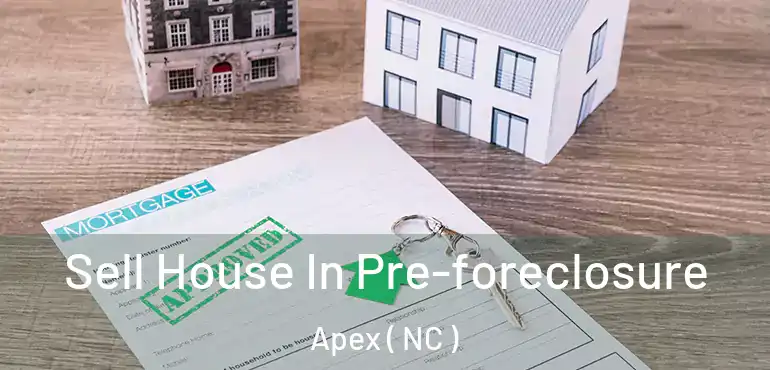  Sell House In Pre-foreclosure Apex ( NC )