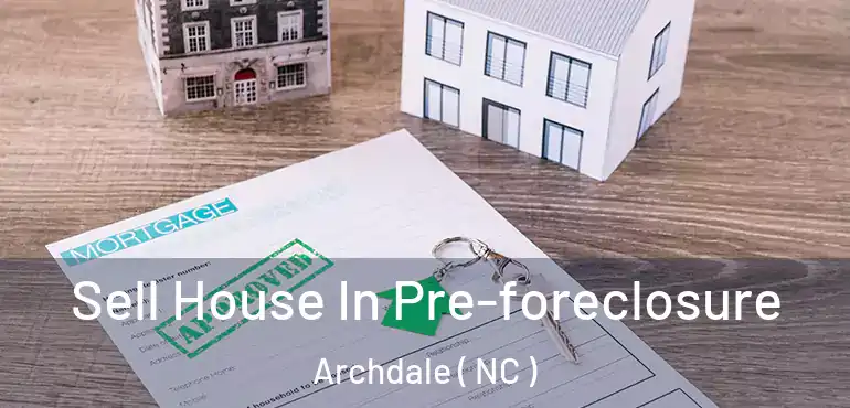  Sell House In Pre-foreclosure Archdale ( NC )