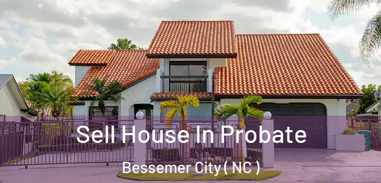  Sell House In Probate Bessemer City ( NC )