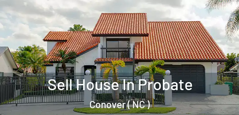  Sell House In Probate Conover ( NC )