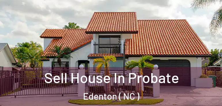  Sell House In Probate Edenton ( NC )