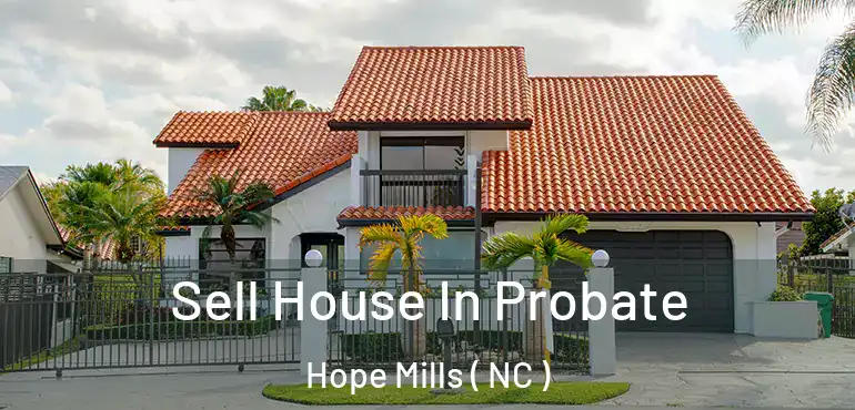 Sell House In Probate Hope Mills ( NC )