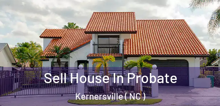  Sell House In Probate Kernersville ( NC )