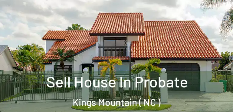  Sell House In Probate Kings Mountain ( NC )