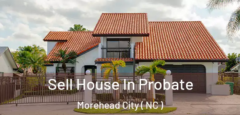  Sell House In Probate Morehead City ( NC )