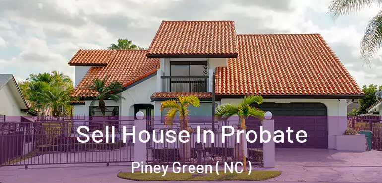  Sell House In Probate Piney Green ( NC )