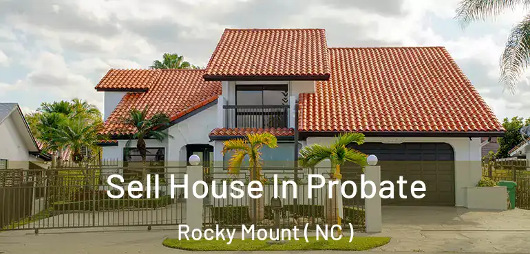  Sell House In Probate Rocky Mount ( NC )