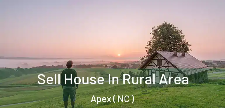  Sell House In Rural Area Apex ( NC )