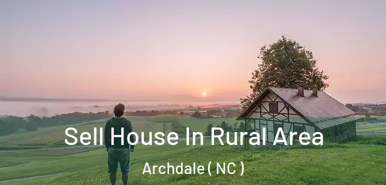  Sell House In Rural Area Archdale ( NC )