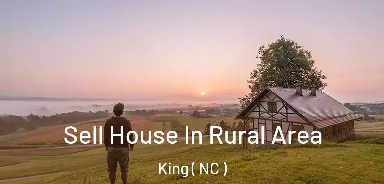  Sell House In Rural Area King ( NC )