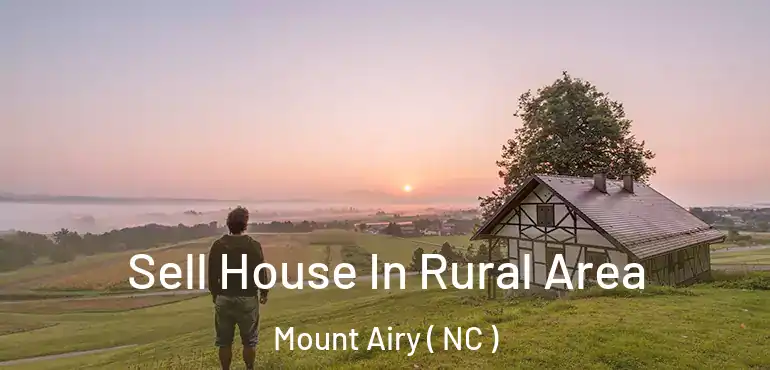  Sell House In Rural Area Mount Airy ( NC )