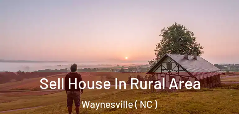 Sell House In Rural Area Waynesville ( NC )