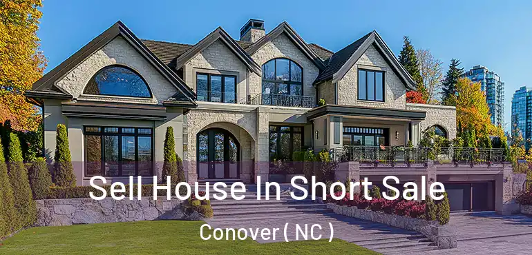  Sell House In Short Sale Conover ( NC )