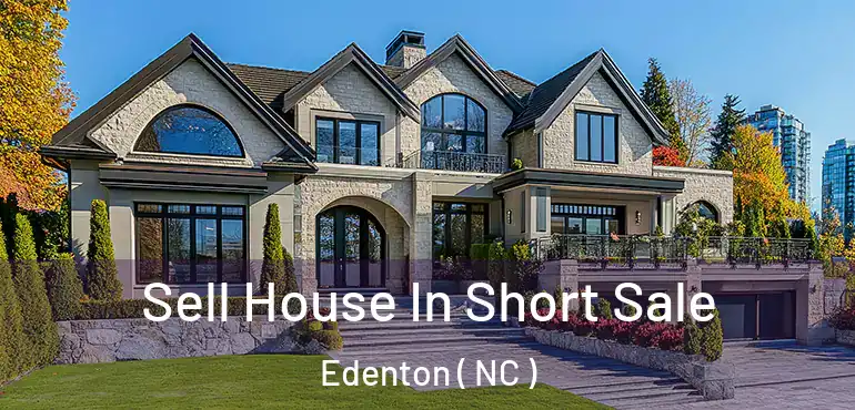  Sell House In Short Sale Edenton ( NC )
