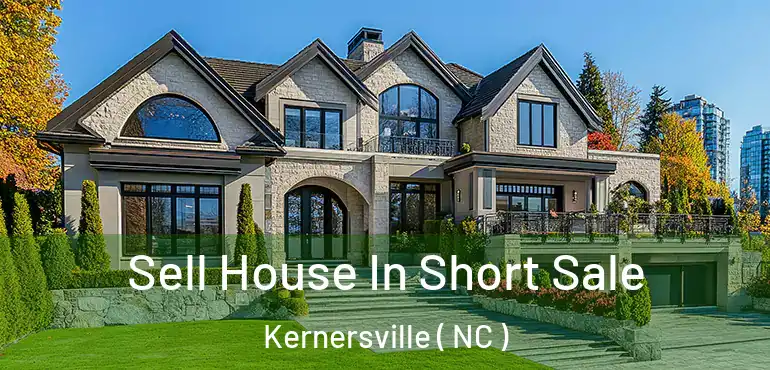  Sell House In Short Sale Kernersville ( NC )