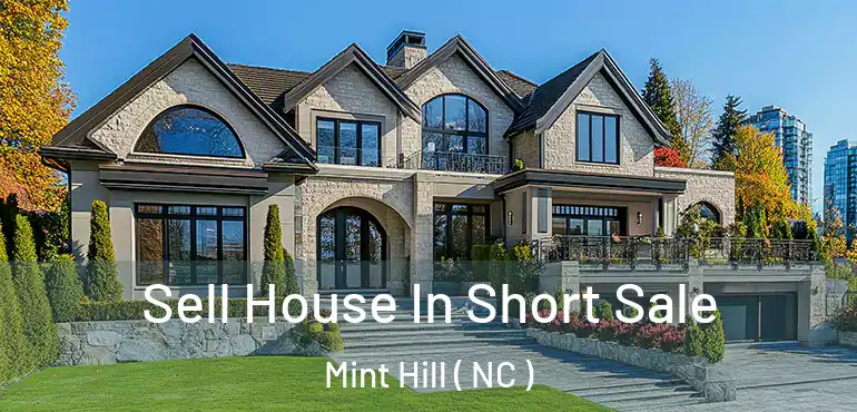  Sell House In Short Sale Mint Hill ( NC )