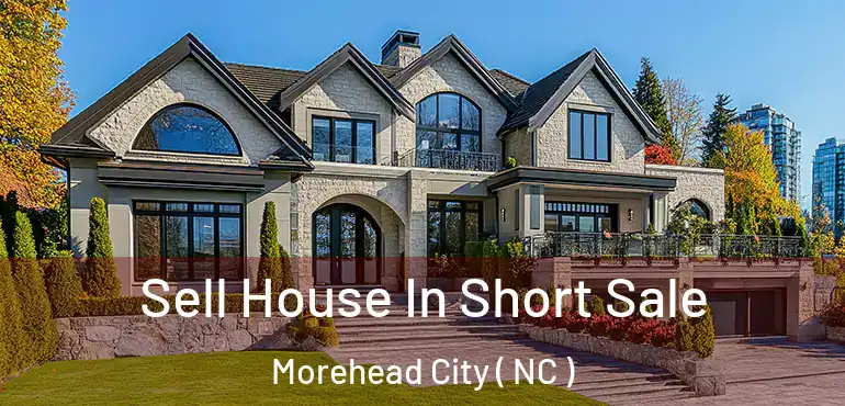  Sell House In Short Sale Morehead City ( NC )