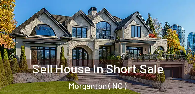  Sell House In Short Sale Morganton ( NC )